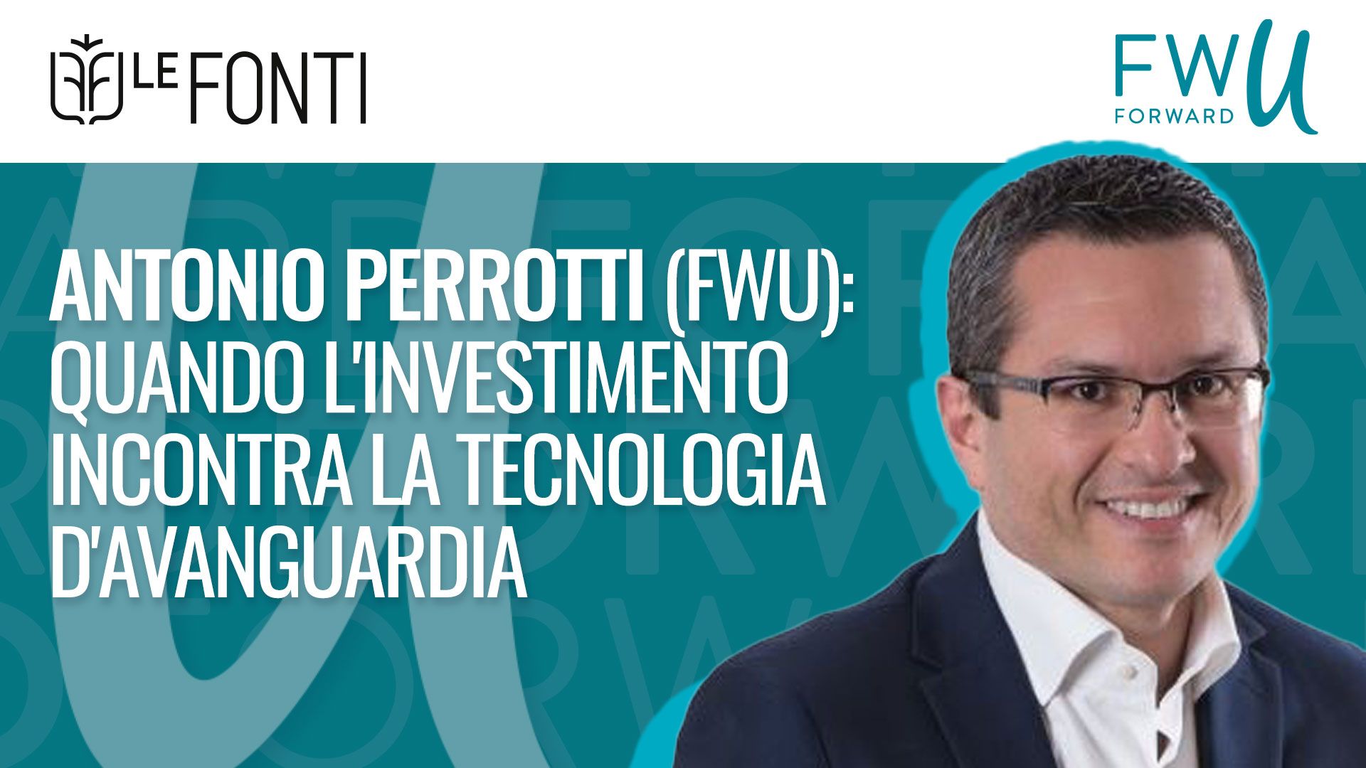Antonio Perrotti (FWU): quando l’investimento incontra la tecnologia d’avanguardia
